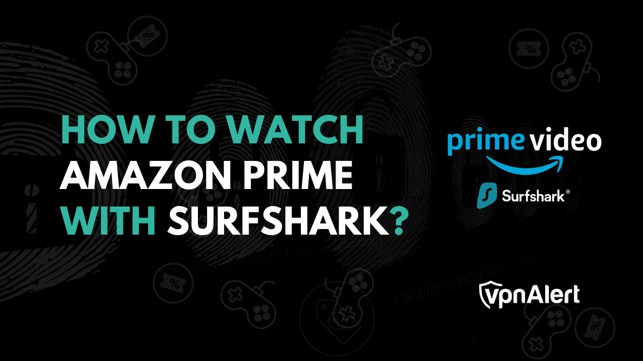 如何与Surfshark一起观看Amazon Prime？ （简单指南）