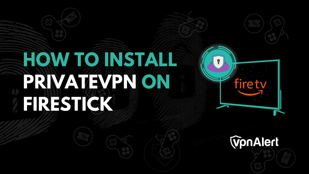 如何在120秒内在Firestick上安装privateVPN？