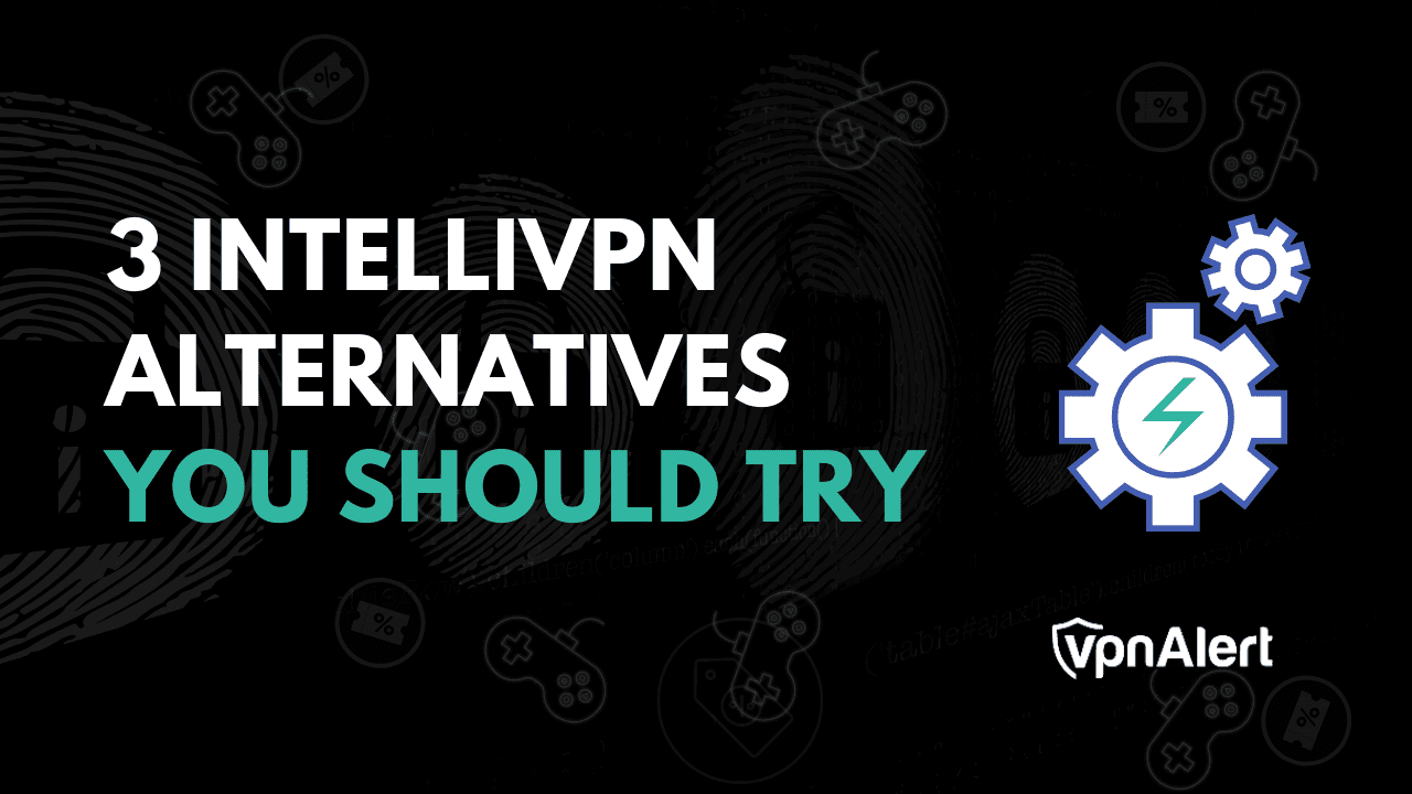 3 Intellivpn替代方案您应该尝试
