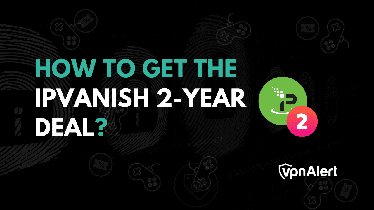 如何在2025年获得Ipvanish 2年合同？