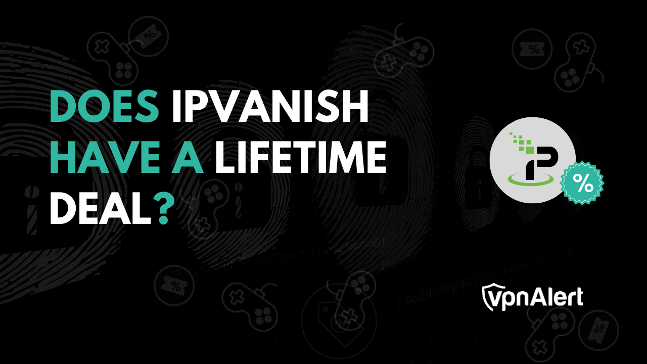 Ipvanish有終身交易嗎？