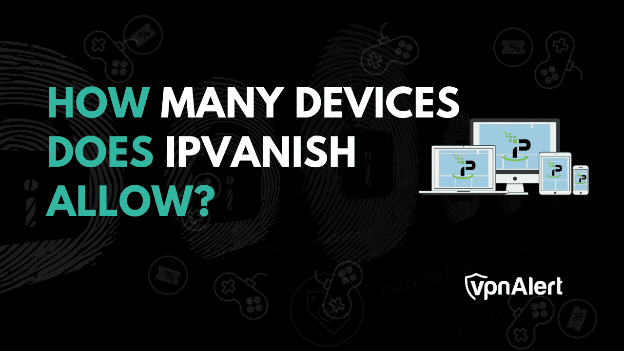 Ipvanish允许多少个设备？