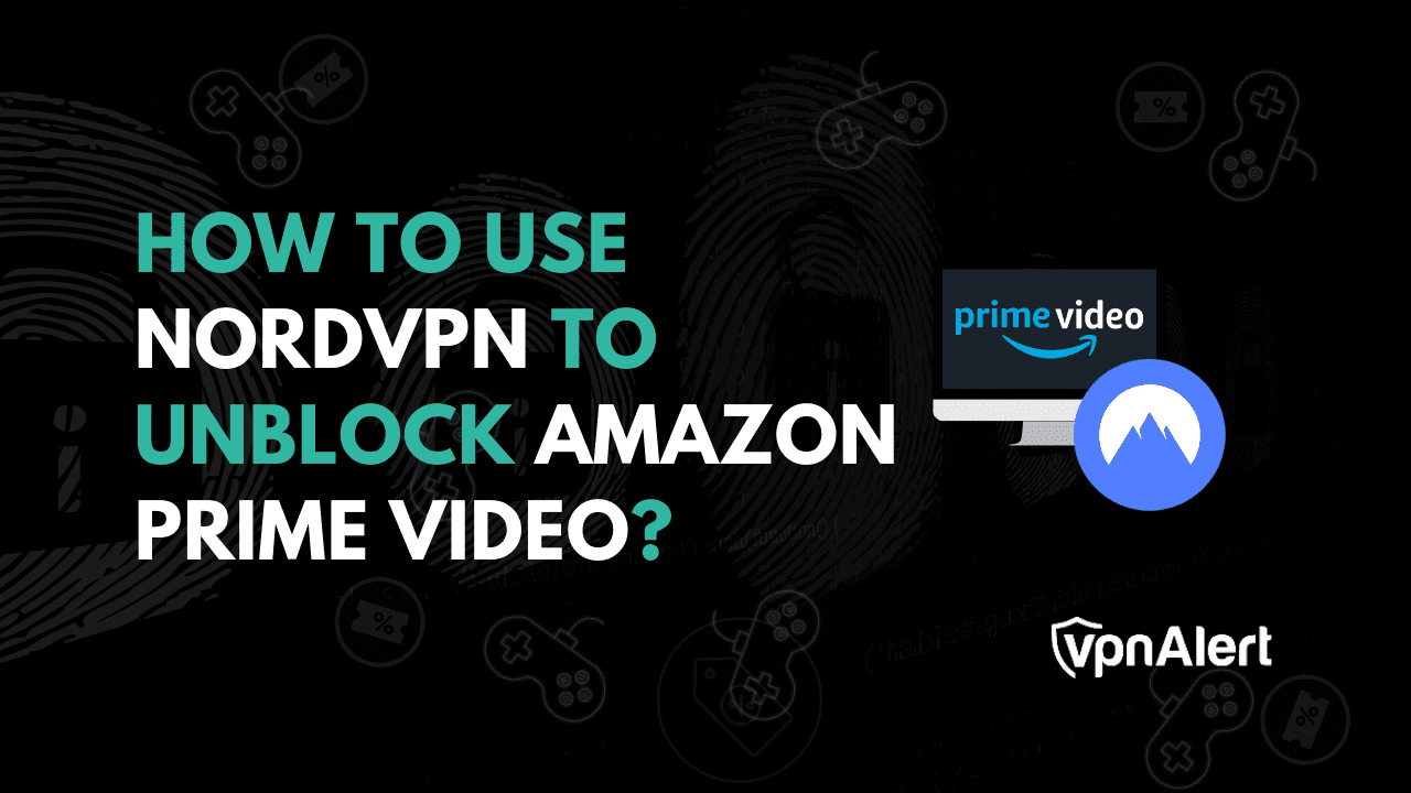 如何使用NordVPN解開Amazon Prime視頻？