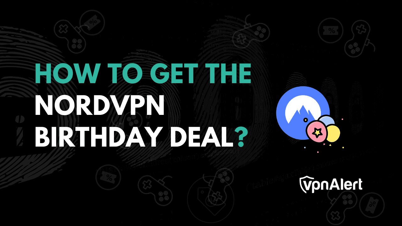 NORDVPN生日交易2025：保存大 +限时礼物