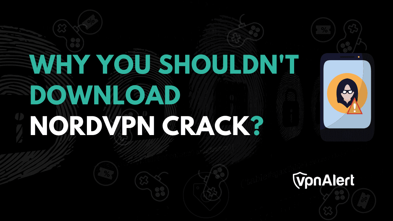 為什麼不應該下載nordvpn crack？
