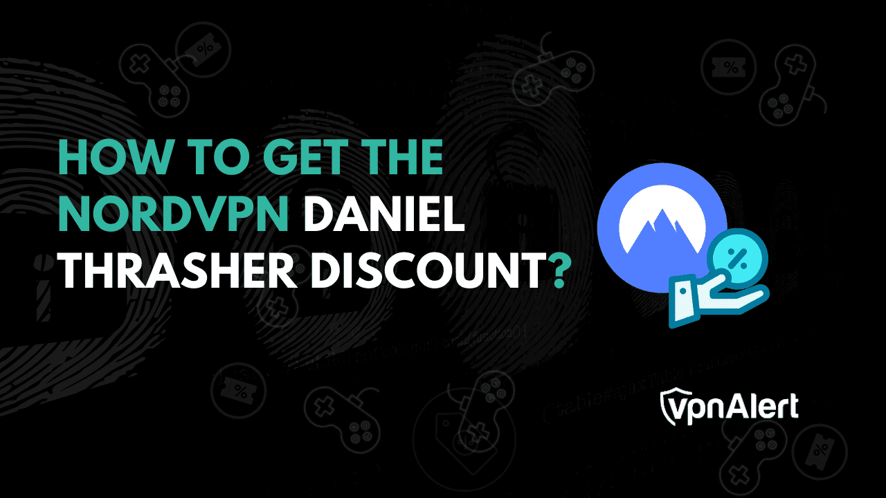 如何获得NordVPN Daniel Thrasher折扣？