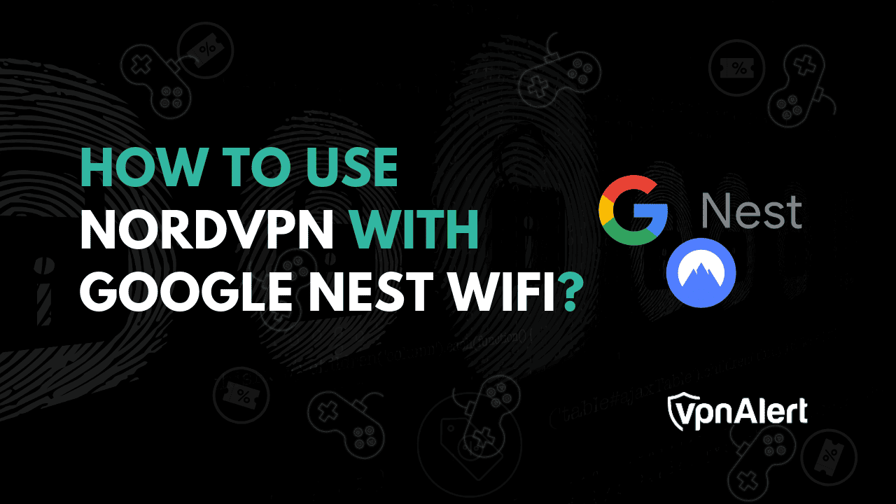 如何将NordVPN与Google Nest WiFi一起使用？