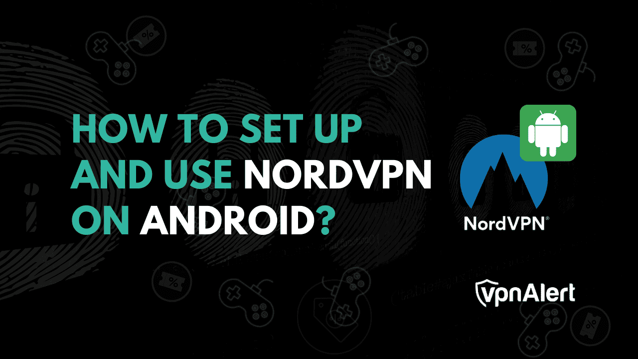 如何在Android上设置并使用NORDVPN？