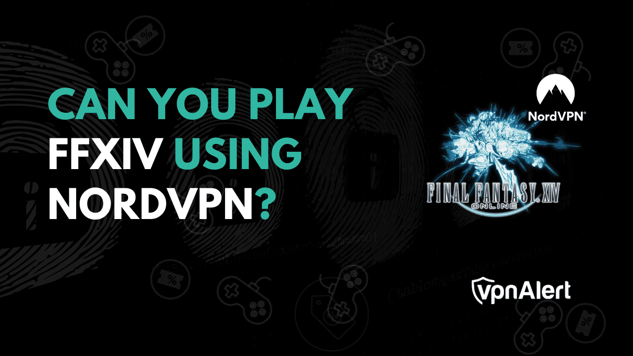 您可以使用NordVPN播放FFXIV嗎？