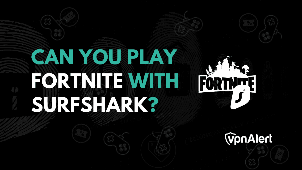 您可以和Surfshark一起玩Fortnite嗎？