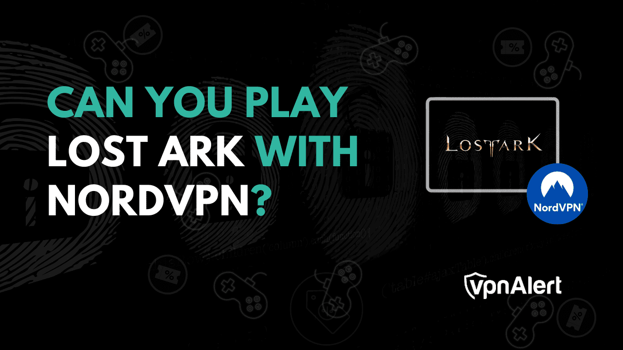 您可以和NordVPN一起玩失落的方舟吗？