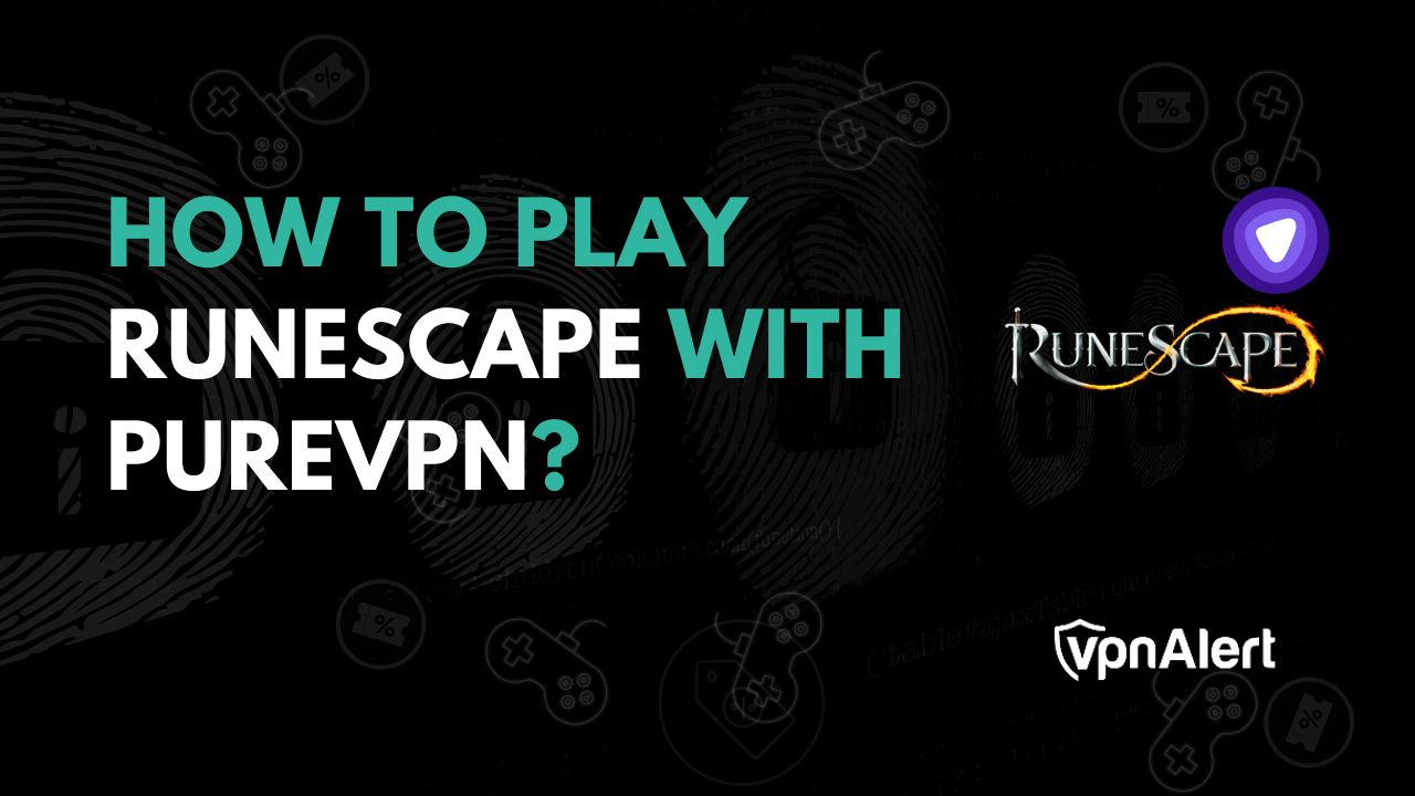 如何使用PureVPN播放runescape？