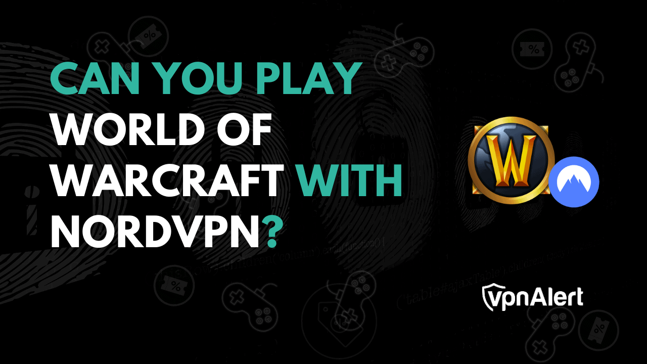 您可以与NordVPN一起玩《魔兽世界》吗？