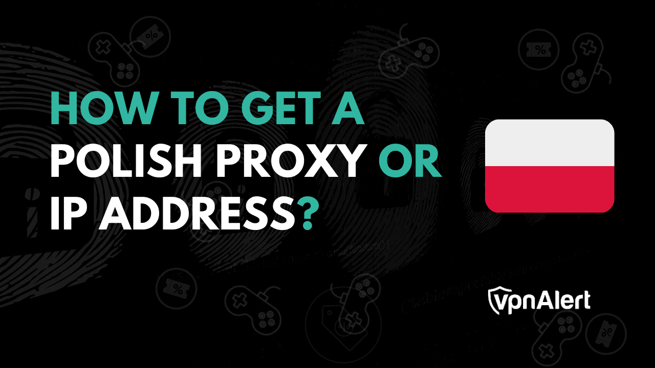 如何获得波兰代理或住宅IP地址？