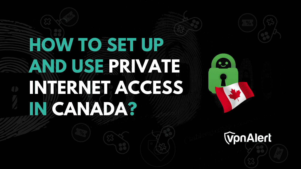 如何在加拿大設置和使用私人互聯網訪問？