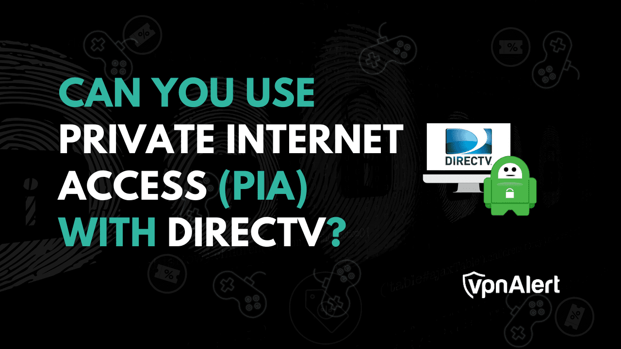 您可以使用DirecTV使用私人Internet訪問（PIA）嗎？