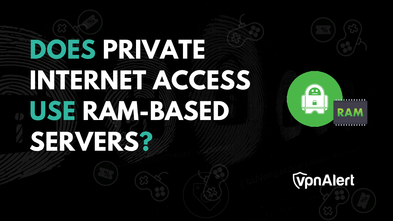 私人互联网访问使用基于RAM的服务器吗？