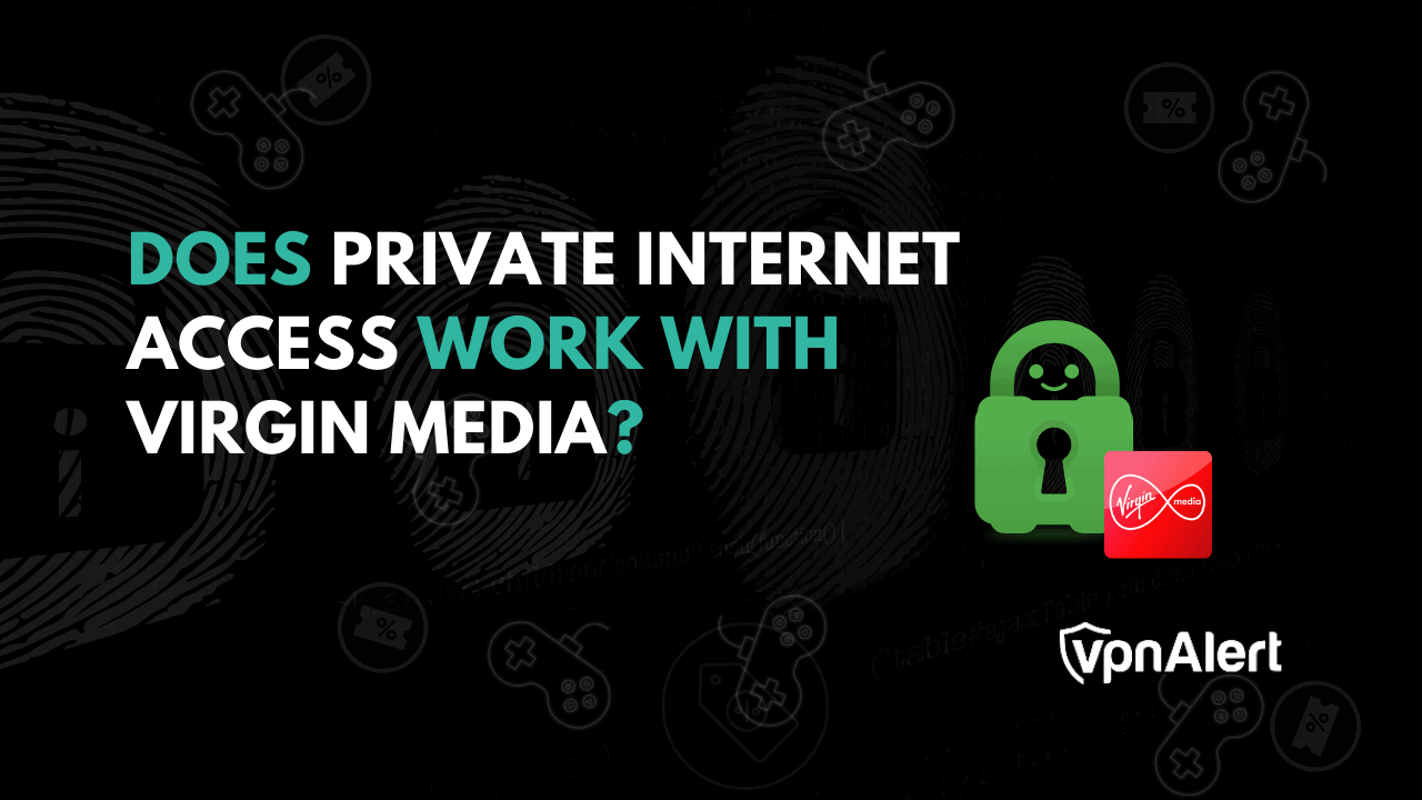 私人Internet访问是否可以与Virgin Media一起使用？