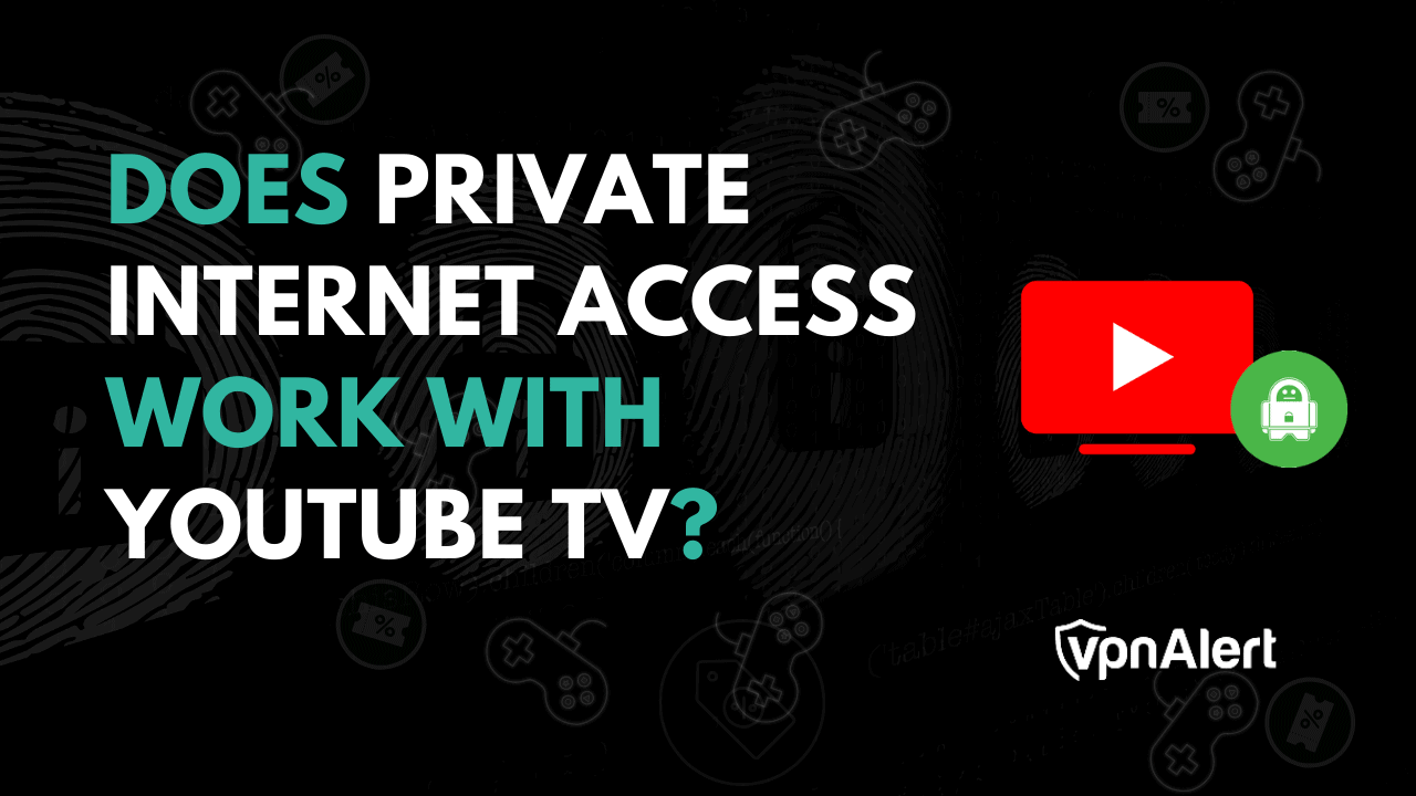 私人互联网访问与YouTube电视有效吗？