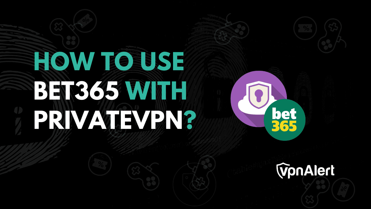 如何將Bet365與privateVPN一起使用？