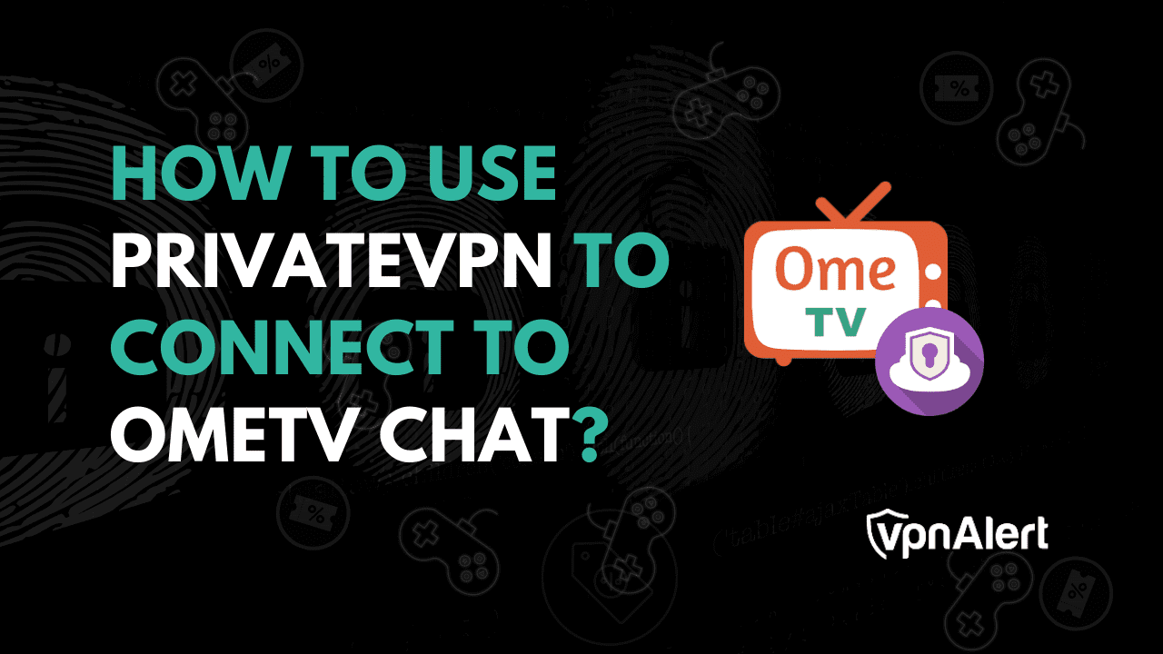 如何使用privateVPN连接到Ometv聊天？