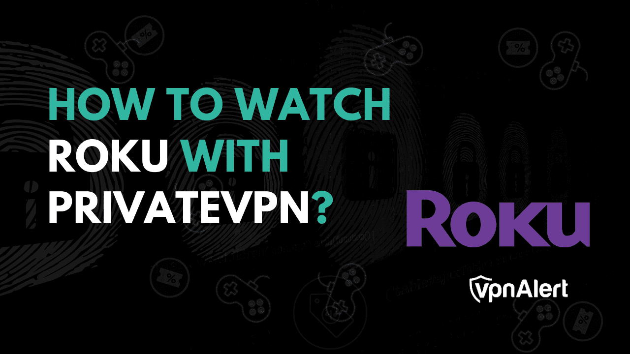 如何使用私人VPN觀看Roku？