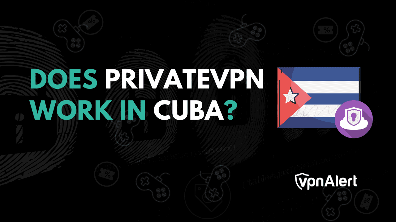 私人VPN在古巴工作吗？