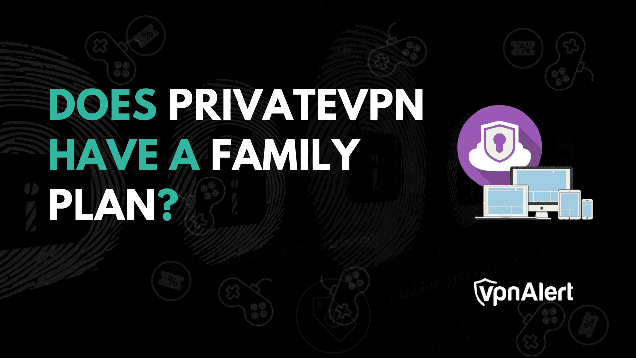 私人VPN有家庭计划吗？ （加上替代方案）