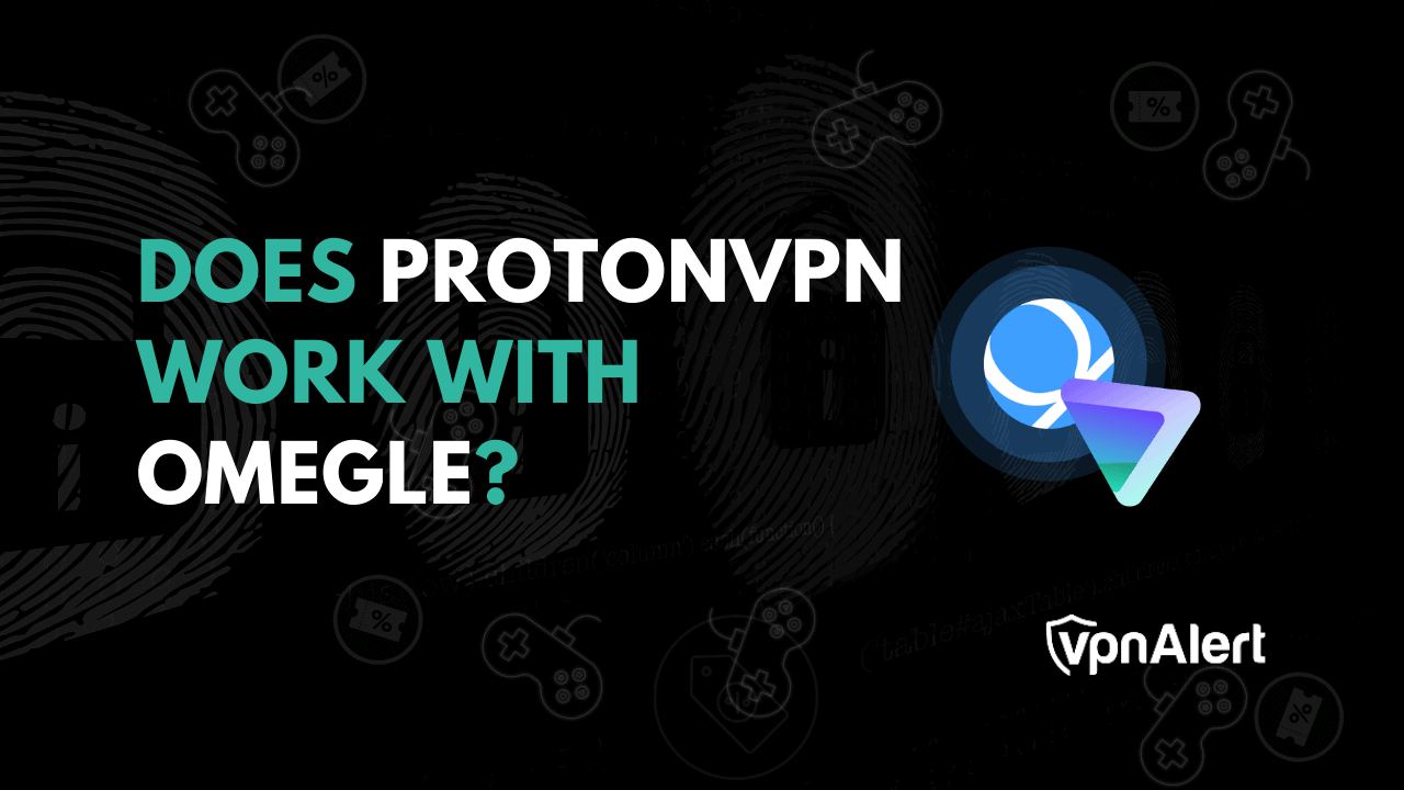 ProtonVPN可以與Omegle一起使用嗎？ （+替代方案）