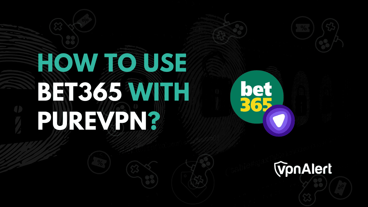 如何將Bet365與PureVPN一起使用？
