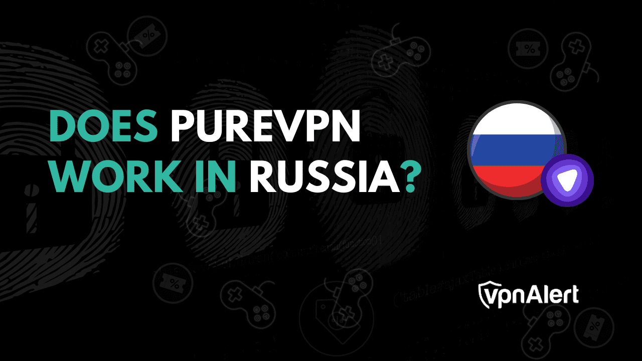 PureVPN在俄罗斯工作吗？
