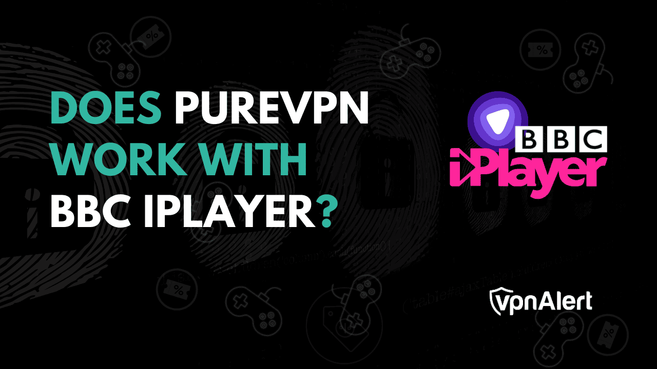 PUREVPN与BBC iPlayer合作吗？