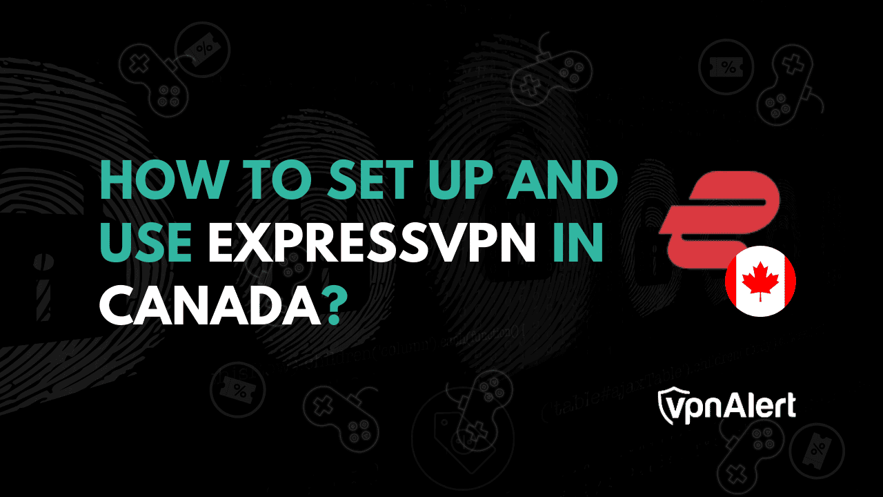 如何在加拿大设置和使用ExpressVPN？