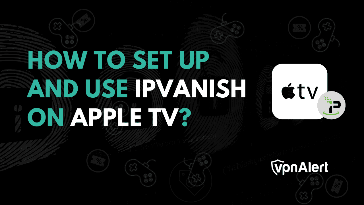 如何在Apple TV上设置并使用Ipvanish？