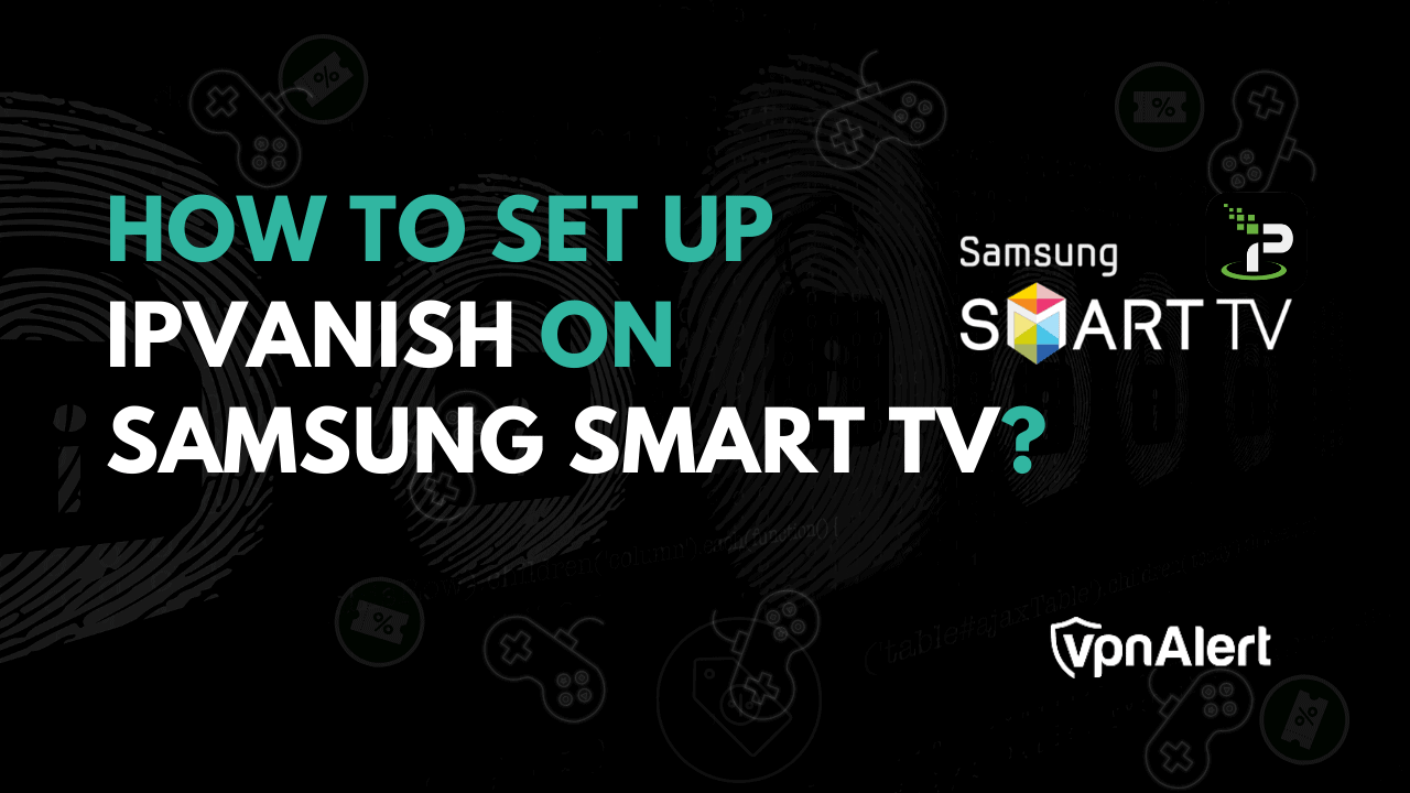 如何在三星智能电视上设置Ipvanish？