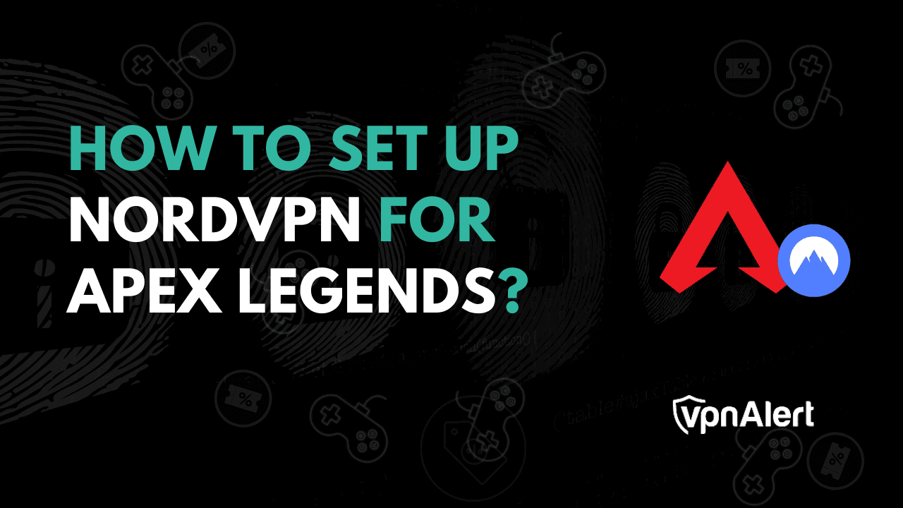 如何为Apex Legends设置NORDVPN？