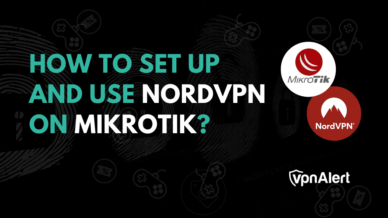 如何在Mikrotik上设置并使用NORDVPN？