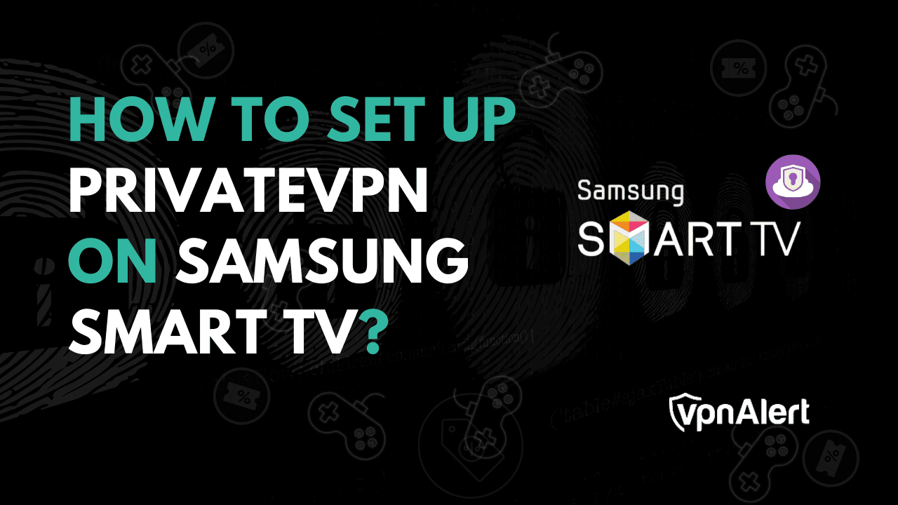 如何在三星智能電視上設置privateVPN？