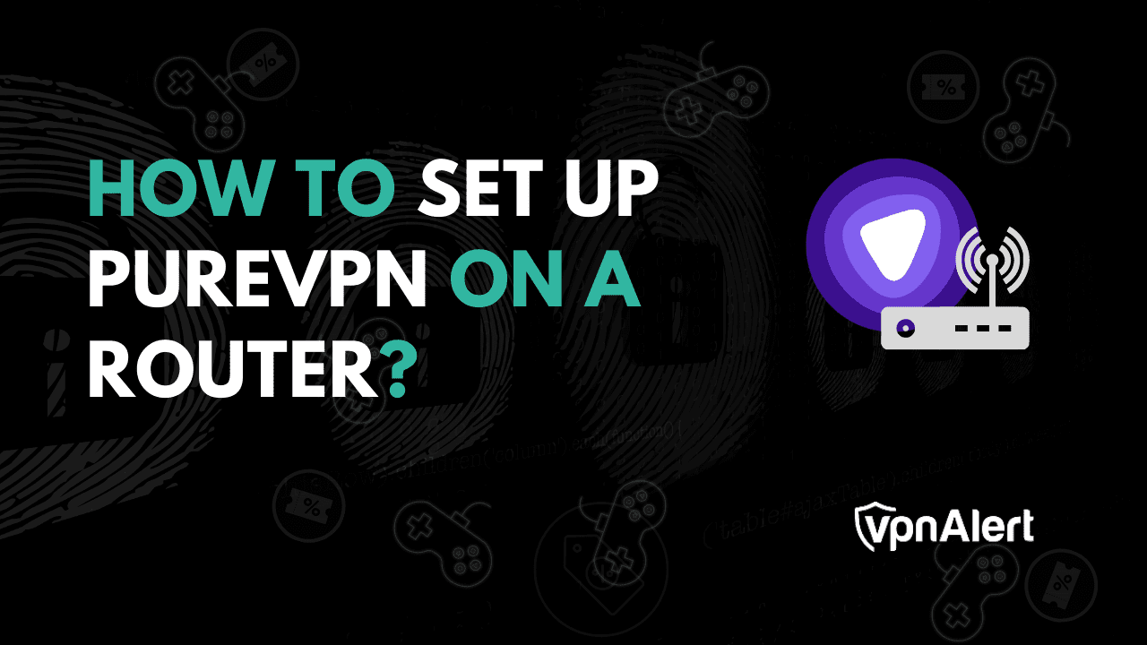 如何在路由器上設置PureVPN？