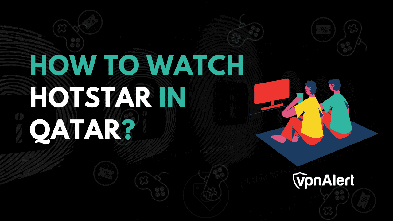 如何在卡塔尔快速观看Hotstar？