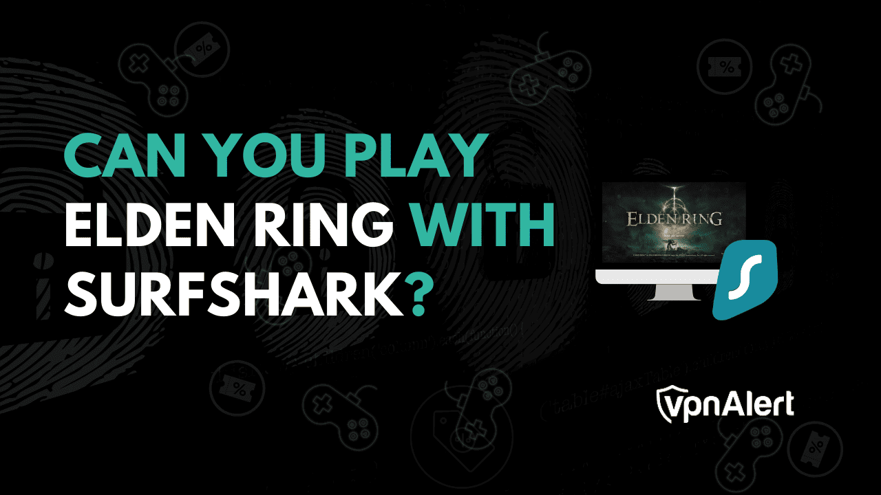 您可以和Surfshark一起玩Elden Ring吗？