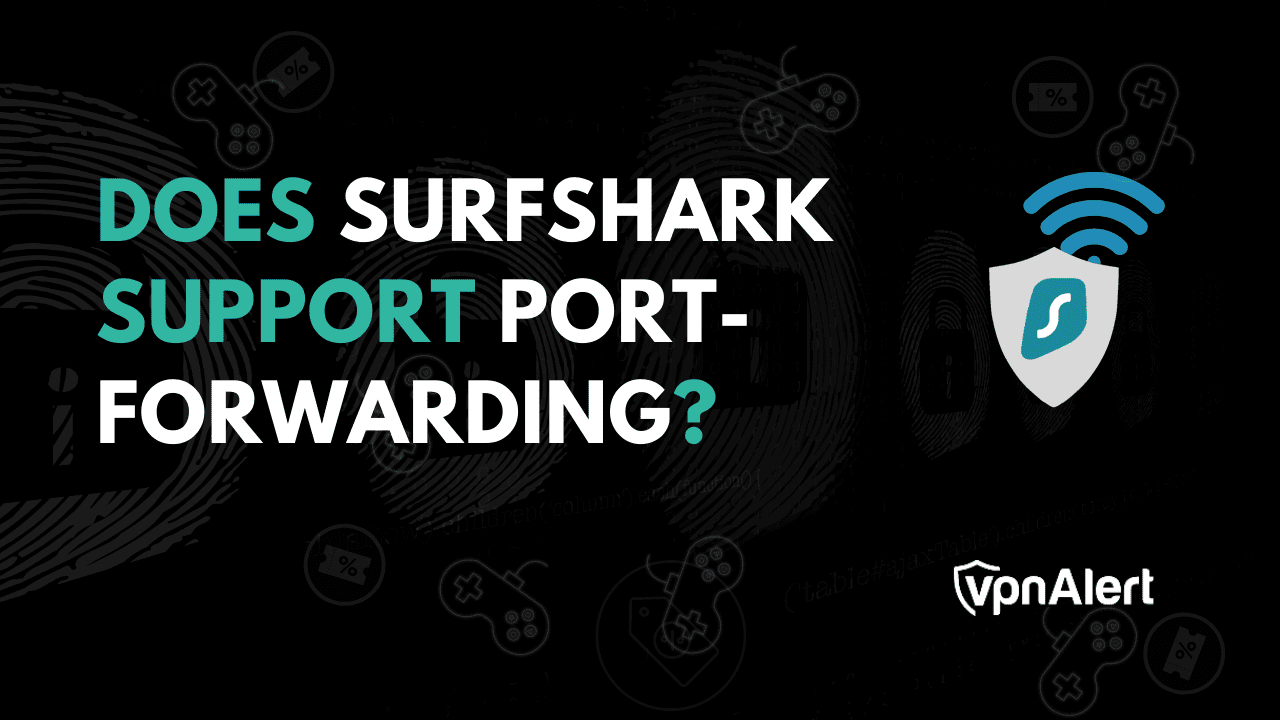 Surfshark是否支持港口？ （+替代方案）