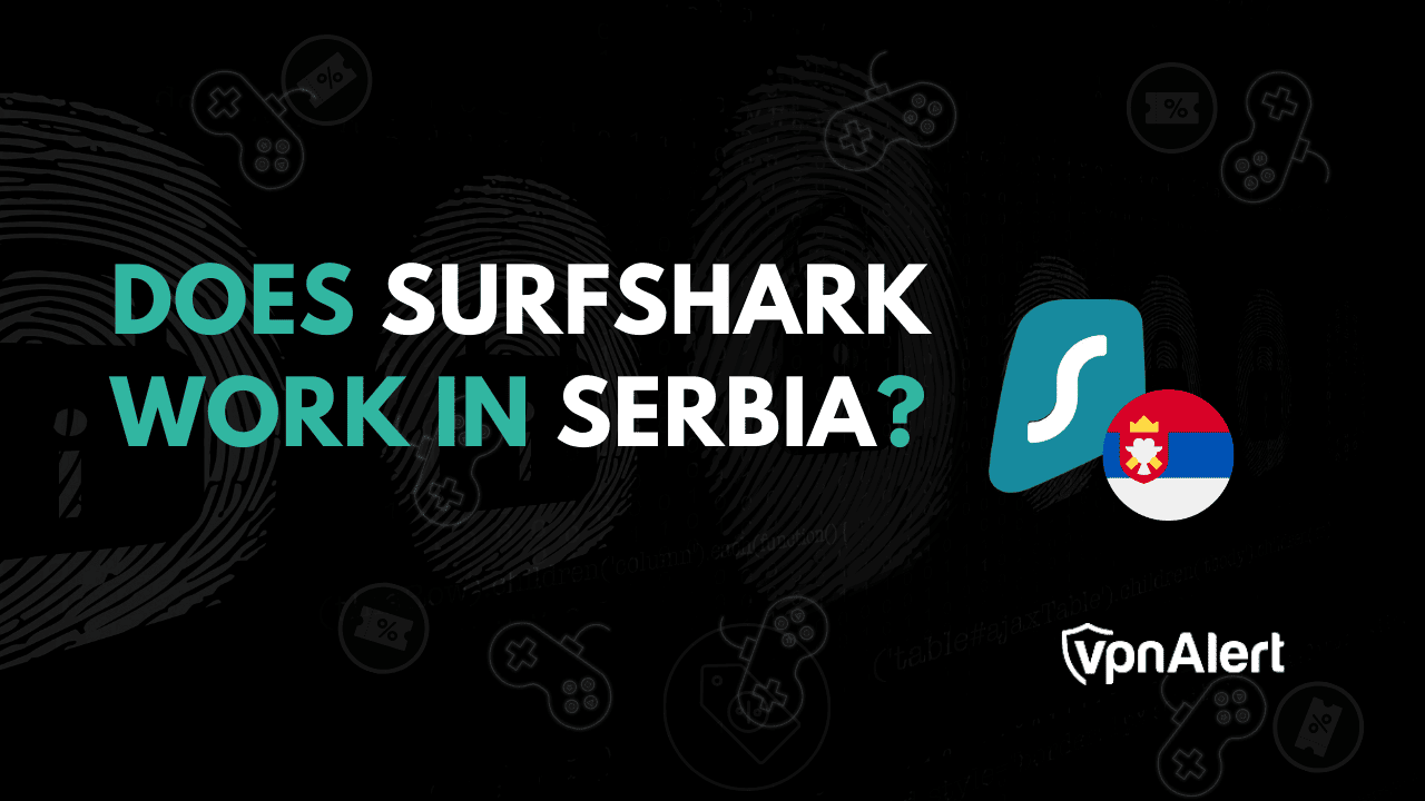 Surfshark在塞尔维亚工作吗？