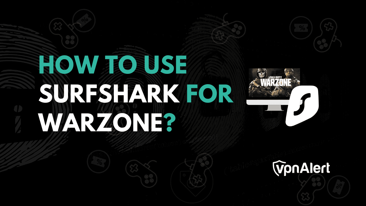 如何设置和使用Surfshark进行Warzone？