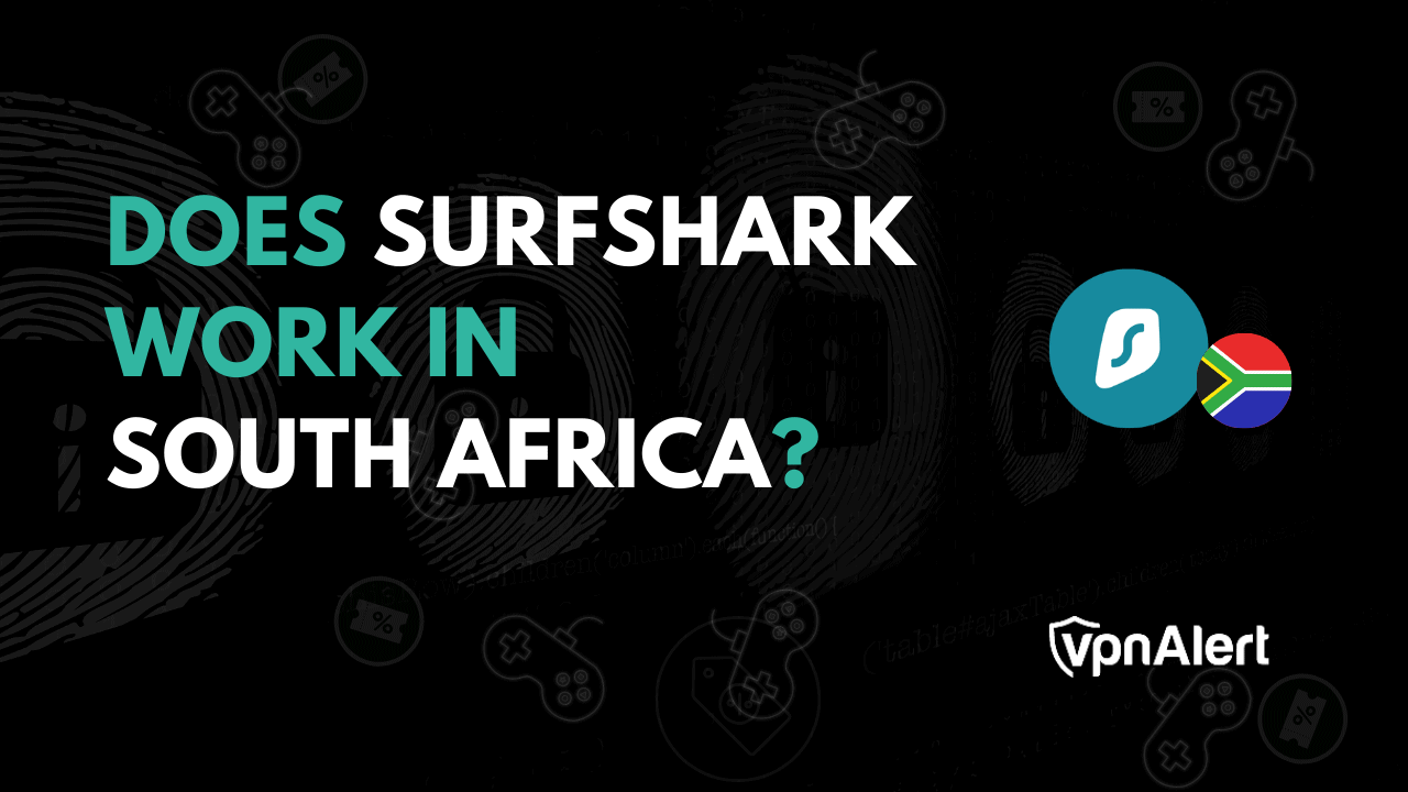 Surfshark在2025年在南非工作吗？
