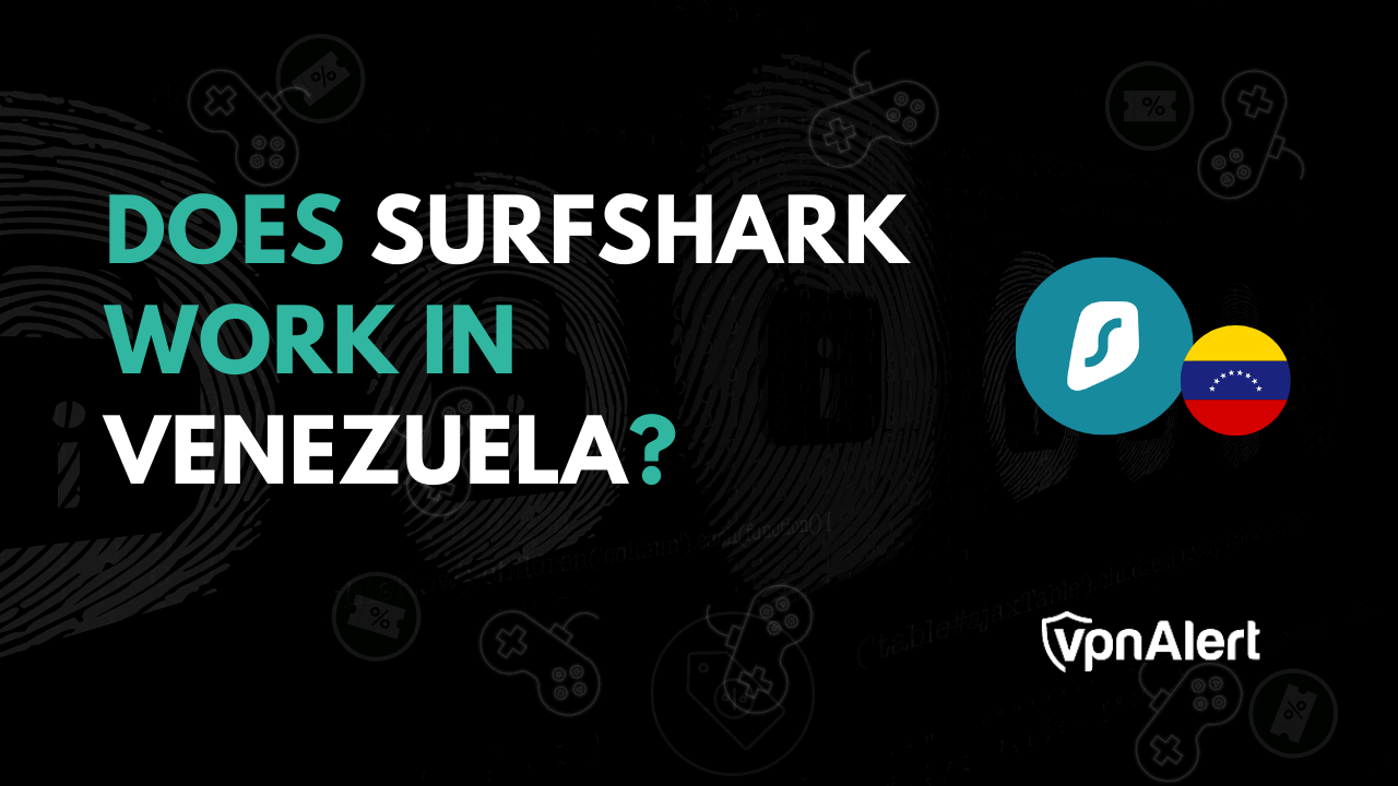 Surfshark在委内瑞拉工作吗？