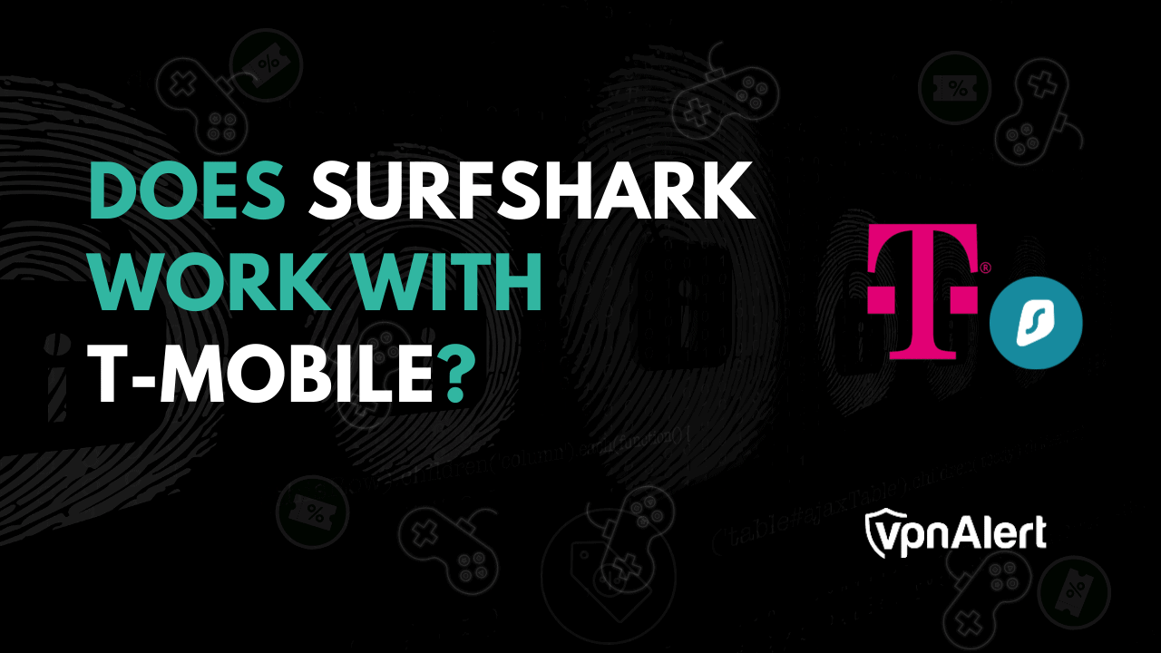 Surfshark可以与T-Mobile合作吗？ （+故障排除指南）