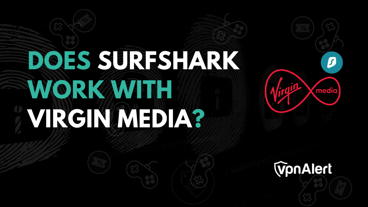 Surfshark可以与Virgin Media合作吗？