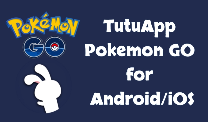 Tutuapp Pokemon在Android/iOS上进行[用法指南]
