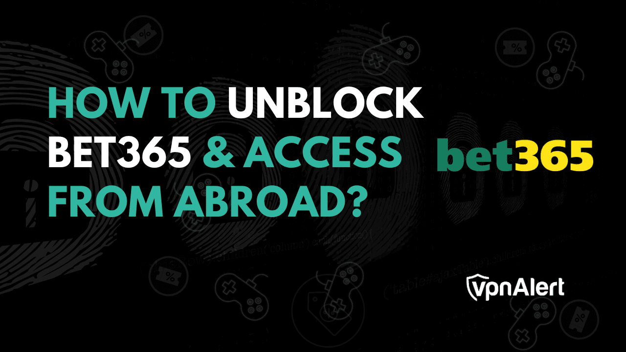 如何解開Bet365並從國外訪問？ （4個快速方法）